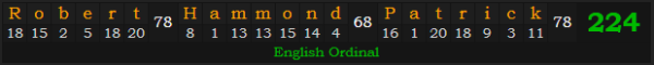 "Robert Hammond Patrick" = 224 (English Ordinal)