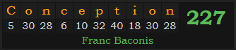 "Conception" = 227 (Franc Baconis)