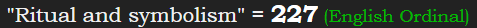"Ritual and symbolism" = 227 (English Ordinal)