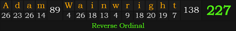 "Adam Wainwright" = 227 (Reverse Ordinal)