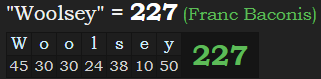 "Woolsey" = 227 (Franc Baconis)