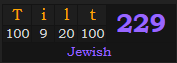 "Tilt" = 229 (Jewish)