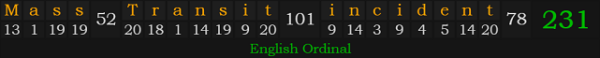 "Mass Transit incident" = 231 (English Ordinal)