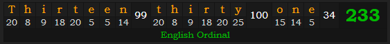 "Thirteen thirty-one" = 233 (English Ordinal)