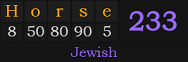 "Horse" = 233 (Jewish)