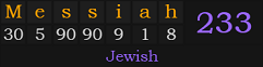 "Messiah" = 233 (Jewish)