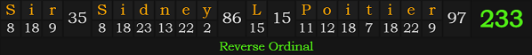 "Sir Sidney L. Poitier" = 233 (Reverse Ordinal)