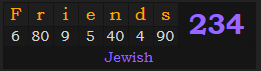 "Friends" = 234 (Jewish)