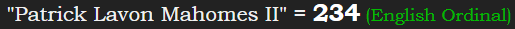 "Patrick Lavon Mahomes II" = 234 (English Ordinal)