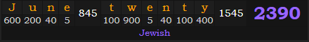 "June twenty" = 2390 (Jewish)