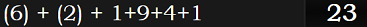 (6) + (2) + 1+9+4+1 = 23