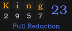 "King" = 23 (Full Reduction)