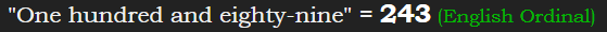 "One hundred and eighty-nine" = 243 (English Ordinal)