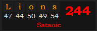 "Lions" = 244 (Satanic)