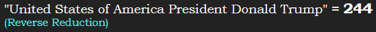 "United States of America President Donald Trump" = 244 (Reverse Reduction)