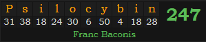 "Psilocybin" = 247 (Franc Baconis)