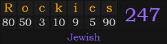 "Rockies" = 247 (Jewish)