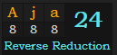 "Aja" = 24 (Reverse Reduction)