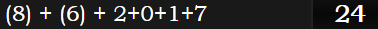 (8) + (6) + 2+0+1+7 = 24