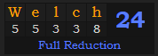 "Welch" = 24 (Full Reduction)