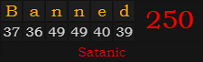 "Banned" = 250 (Satanic)