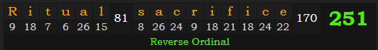 "Ritual sacrifice" = 251 (Reverse Ordinal)