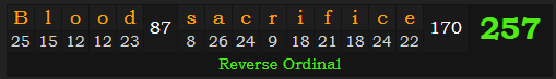 "Blood sacrifice" = 257 (Reverse Ordinal)
