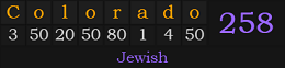 "Colorado" = 258 (Jewish)