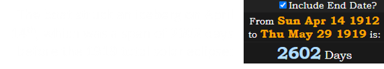 The boat struck an iceberg on April 14th, which was a span of 2602 days before the 1919 total solar eclipse: