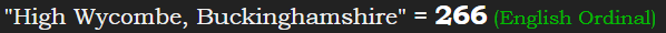 "High Wycombe, Buckinghamshire" = 266 (English Ordinal)