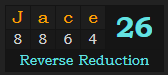 "Jace" = 26 (Reverse Reduction)