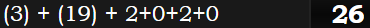 (3) + (19) + 2+0+2+0 = 26