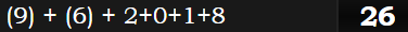 (9) + (6) + 2+0+1+8 = 26