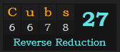 "Cubs" = 27 (Reverse Reduction)