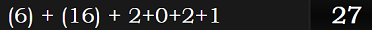 (6) + (16) + 2+0+2+1 = 27