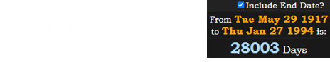 Max Tuerk was born 28003 days after John F. Kennedy: