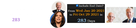 Biden met with the Pope during his and Kamala’s 283rd day in office: