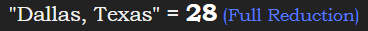 "Dallas, Texas" = 28 (Full Reduction)