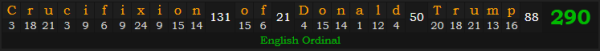 "Crucifixion of Donald Trump" = 290 (English Ordinal)