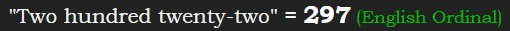 "Two hundred twenty-two" = 297 (English Ordinal)