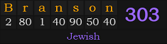 "Branson" = 303 (Jewish)