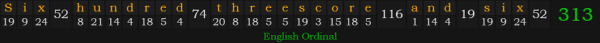 "Six hundred threescore and six" = 313 (English Ordinal)