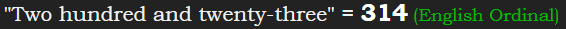 "Two hundred and twenty-three" = 314 (English Ordinal)