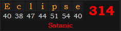 "Eclipse" = 314 (Satanic)