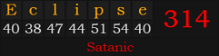 "Eclipse" = 314 (Satanic)