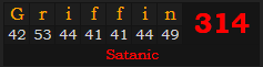 "Griffin" = 314 (Satanic)