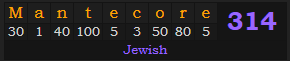 "Mantecore" = 314 (Jewish)