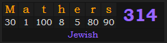 "Mathers" = 314 (Jewish)