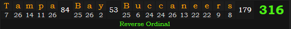 "Tampa Bay Buccaneers" = 316 (Reverse Ordinal)