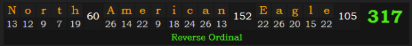 "North American Eagle" = 317 (Reverse Ordinal)